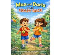 Max and Daria in the Crazy Race: A fun story about movement, courage and friendship (Kids books)