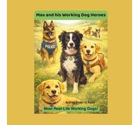 Max and his Working Dog Heroes: Meet Real-Life Working Dogs and Discover What They Do! (Max's Adventure Activity Books)