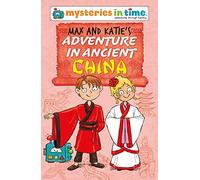 Max and Katie's Adventure in Ancient China: 10 (Mysteries in Time - An Adventure Through History)