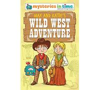 Max and Katie's Wild West Adventure: 5 (Mysteries in Time - An Adventure Through History)