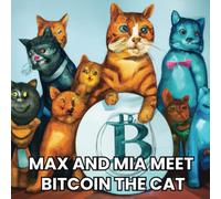 Max and Mia Meet Bitcoin the Cat: In the Land of Decentralized Finance and Abundance