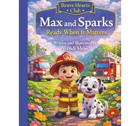 Max and Sparks Ready When It Matters, A Gentle Brave Hearts Club Story About Staying Calm, Helping Others, and Being Ready When It Counts: A ... Hearts Club: Where gentle courage grows)