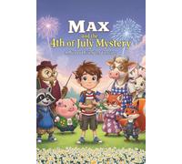 Max and the 4th of July Mystery: A Read-Along Adventure About America's Birthday (Max and Friends)