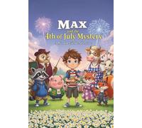Max and the 4th of July Mystery: A Read-Along Adventure About America's Birthday (Max and Friends)