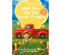Max and the Big Truck Trouble: A Safety Story with Tractors, Fire Trucks, and Fun for Kids Ages 3-5