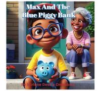 Max and the Blue Piggy Bank: Saving Smart, One Coin at a Time!
