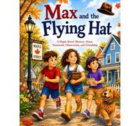 Max and the Flying Hat: The First Maple Street Mystery