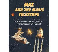 Max and The Magic Telescope: A Space Adventure Story Full of Friendship and Fun Puzzles