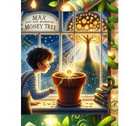 Max and the Magical Money Tree: Part of the "Smart Savers" Series