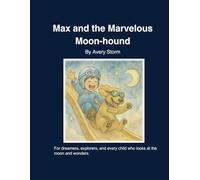 Max and the Marvelous Moon-hound: A Magical Bedtime Adventure