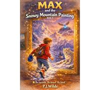 Max And The Snowy Mountain Painting: 4 (Max 's Amazing Adventures)