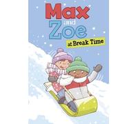 Max and Zoe: Max and Zoe at Break Time