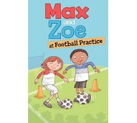 Max and Zoe: Max and Zoe at Football Practice