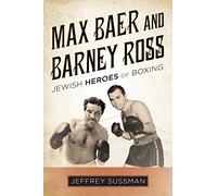 Max Baer and Barney Ross: Jewish Heroes of Boxing