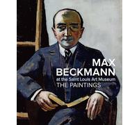 Max Beckmann at the Saint Louis Art Museum: The Paintings