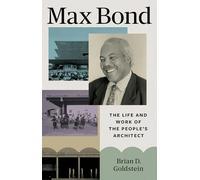 Max Bond: The Life and Work of the People's Architect