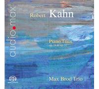 Max Brod Trio - Robert Kahn: Piano Trios Op. 19 & 33