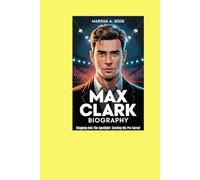 Max Clark Biography: Stepping Into The Spotlight: Starting His Pro Career
