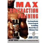 (MAX CONTRACTION TRAINING BY Little, John(Author))Max Contraction Training: The Scientifically Proven Program for Building Muscle Mass in Minimum Time[Paperback]McGraw-Hill/Contemporary(Publisher)