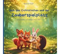 Max das Eichhörnchen und der Zauberspielplatz: Einschlafen mit echten Freunden