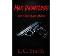 Max Dauntless - The Fight Back Begins