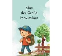 Max der Große Maximilian