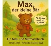 Max, der kleine Bär: Ein Mal- und Mitmachbuch