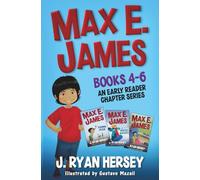 Max E. James: Books 4-6 An Early Reader Chapter Series