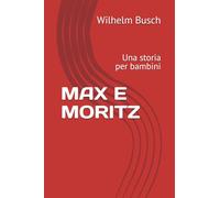 MAX E MORITZ: Una storia per bambini