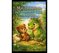 Max, el pequeño oso y Rudolf, el bebé dinosaurio: Una aventura llena de amistad y diversión