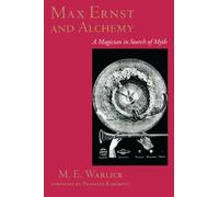 Max Ernst and Alchemy: A Magician in Search of Myth (Surrealist Revolution Series)