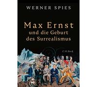 Max Ernst: und die Geburt des Surrealismus