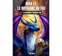 Max et le Royaume du Feu: Tome 1 - Le Voyageur à Museau d'Or