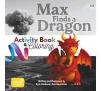Max Finds a Dragon: Volume 2 - Activity Book: Fun Puzzles, Coloring Pages & Learning Activities - Explore Friendship, Bravery, and Imagination with Max and His Dragon (Max Series)