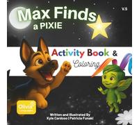 Max Finds a Pixie - Activity Book: A Magical Friendship Adventure - Coloring & Activity Book for Kids about Kindness, Courage, and Imagination (Max Series)