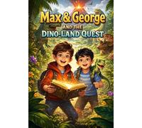 Max & George and the Dino-Land Quest (Max and the Amazing Adventure)