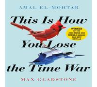 Max Gladstone This is How You Lose the Time War Paperback Book Max Gladstone Multicolor