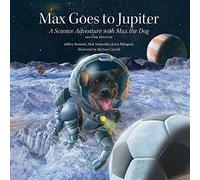 Max Goes to Jupiter: A Science Adventure with Max the Dog