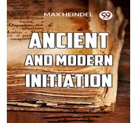 Max Heindel Ancient & Modern Initiation Paperback Book Max Heindel Multicolor