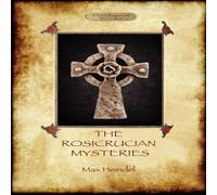 Max Heindel The Rosicrucian Mysteries: Gnosticism & the Western Mystery Max Heindel Multicolor