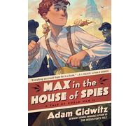 Max in the House of Spies (Operation Kinderspion): A Tale of World War II