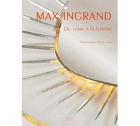 Max Ingrand: Du Verre a La Lumiere: Du verre à la lumière