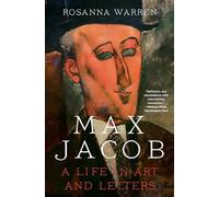 Max Jacob: A Life in Art and Letters