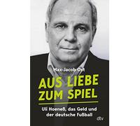 Max-Jacob Ost Aus Liebe zum Spiel: Uli Hoeneß, das Geld und der deut (Paperback)