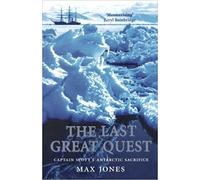 Max Jones - Last Great Quest Captain Scott's Antarctic Sacrifice - X555z