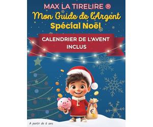 Max la Tirelire - Mon Guide de l'Argent Spécial Noël: CALENDRIER DE L'AVENT INCLUS (Max la Tirelire - Le Parcours Malin de l’Argent pour les Enfants)