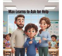 Max Learns to Ask for Help (Max and His Autistic World)