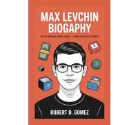 MAX LEVCHIN BIOGRAPHY: The Kid Who Made Money Safer - A Young Inventor's Journey