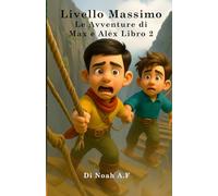 Max Level Le Avventure di Max e Alex Libro 2: Posto di blocco , Un libro illustrato di avventure per bambini dai 7 ai 12 anni. Una serie di avventure fantasy sul coraggio, la crescita e l'amicizia.
