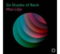 Max Lilja - Six Shades of Bach